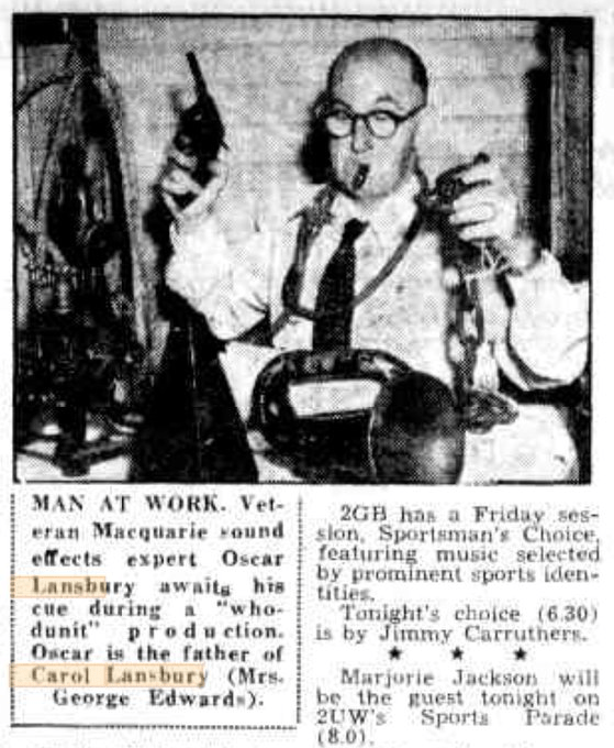 Photo in newspaper of a man doing sound effects with the caption "Man at work. Veteran Macquarie sound effects expert Oscar Lansbury awaits his cue during a "whodunit" production. Oscar is the father of Coral Lansbury (Mrs George Edwards)."